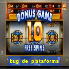 bug de plataforma de jogos